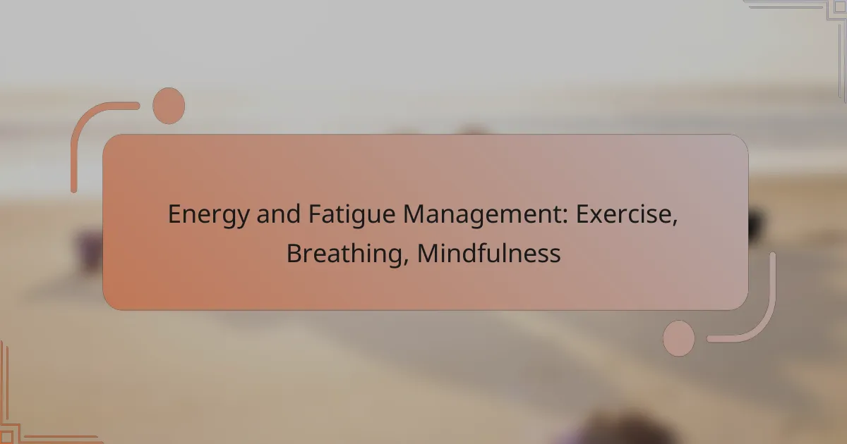 Energy and Fatigue Management: Exercise, Breathing, Mindfulness