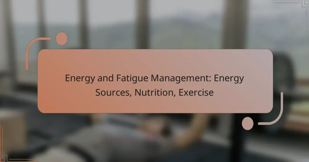 Energy and Fatigue Management: Energy Sources, Nutrition, Exercise