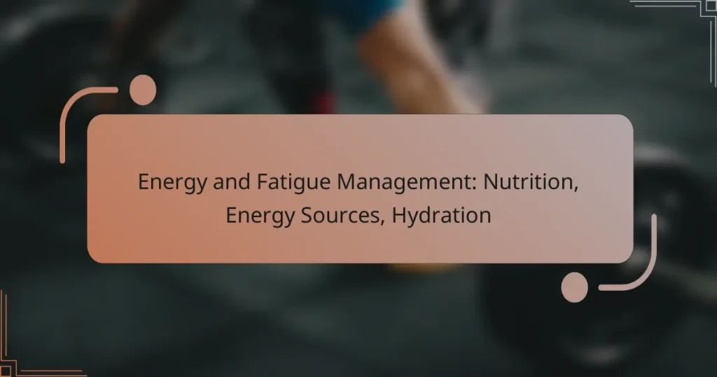Energy and Fatigue Management: Nutrition, Energy Sources, Hydration