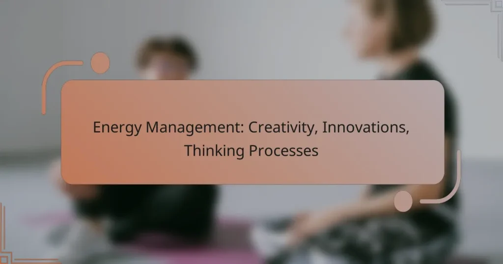 Energy Management: Creativity, Innovations, Thinking Processes