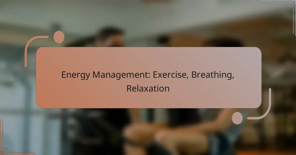 Energy Management: Exercise, Breathing, Relaxation