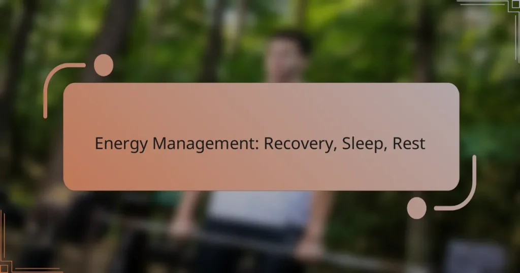 Energy Management: Recovery, Sleep, Rest