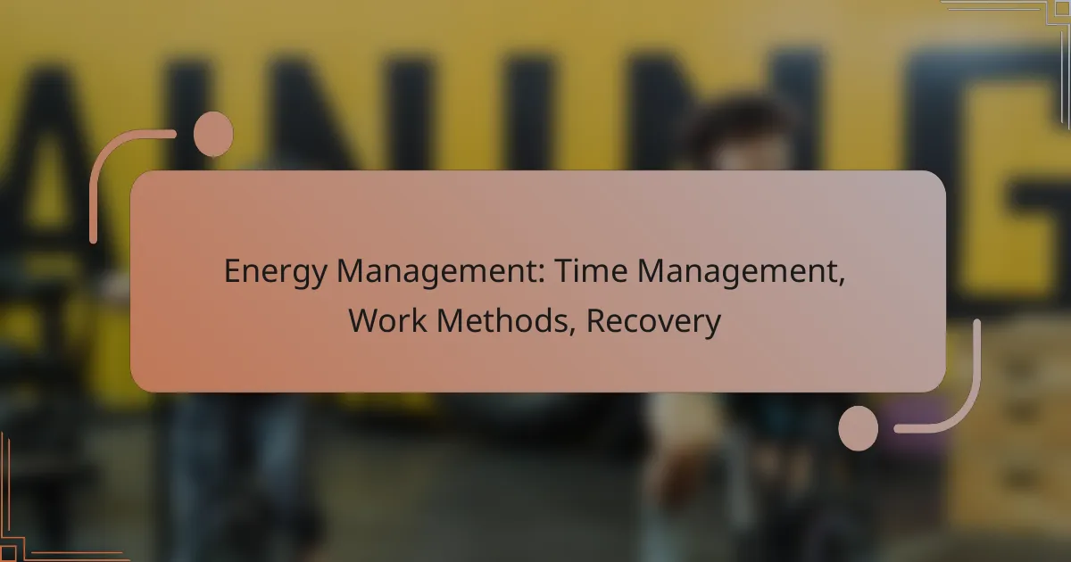 Energy Management: Time Management, Work Methods, Recovery