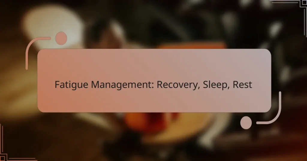 Fatigue Management: Recovery, Sleep, Rest