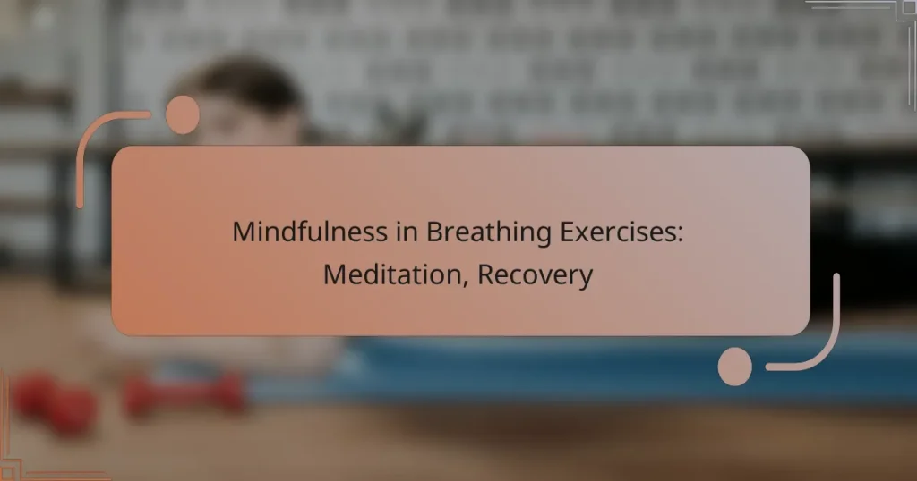 Mindfulness in Breathing Exercises: Meditation, Recovery