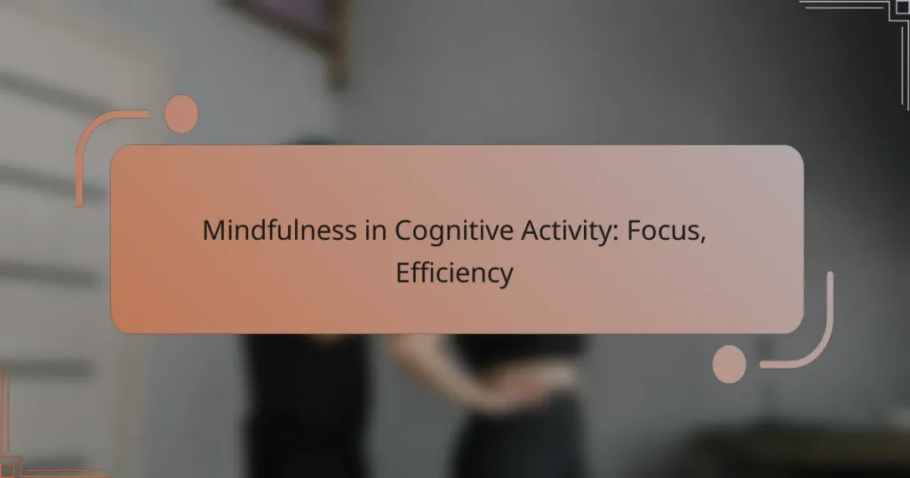 Mindfulness in Cognitive Activity: Focus, Efficiency