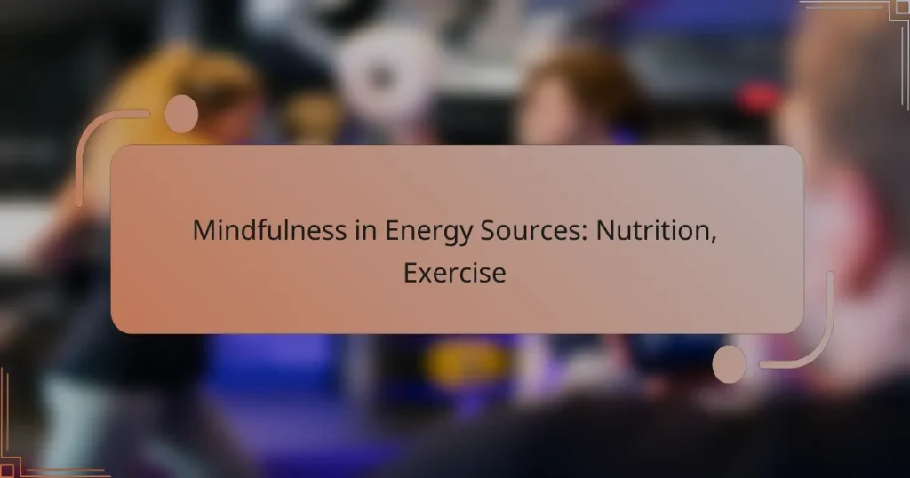 Mindfulness in Energy Sources: Nutrition, Exercise