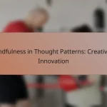 Mindfulness in Thought Patterns: Creativity, Innovation
