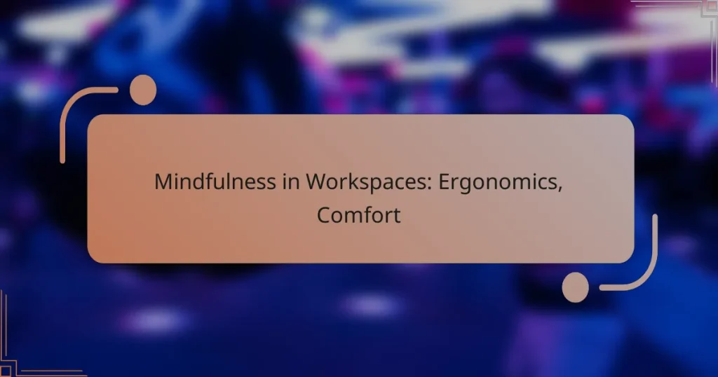 Mindfulness in Workspaces: Ergonomics, Comfort