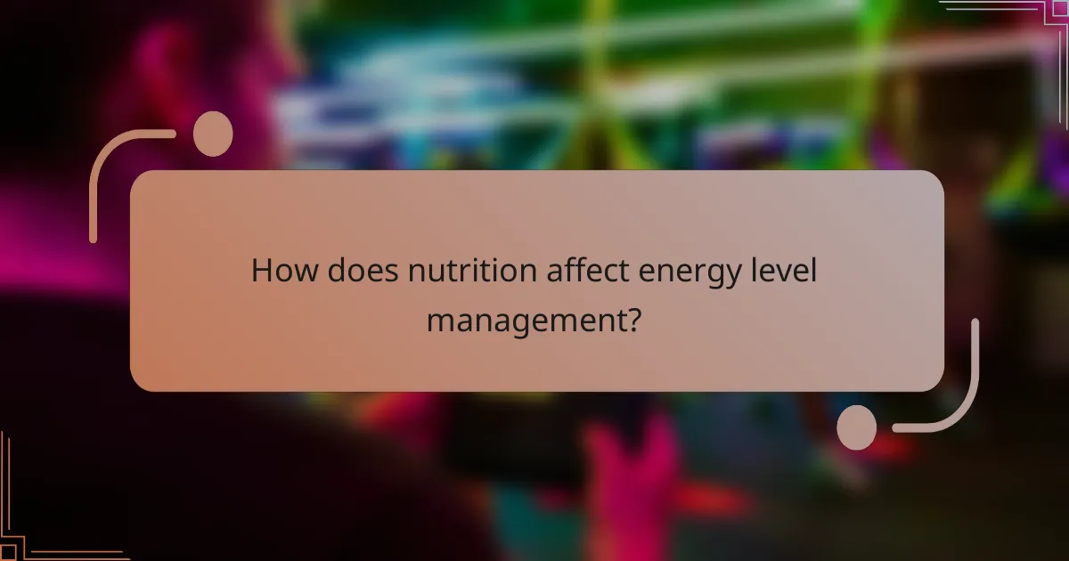 How does nutrition affect energy level management?