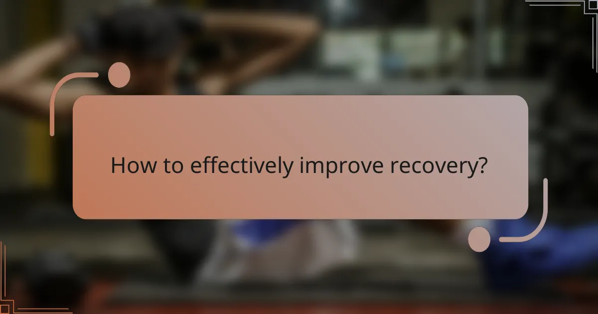 How to effectively improve recovery?