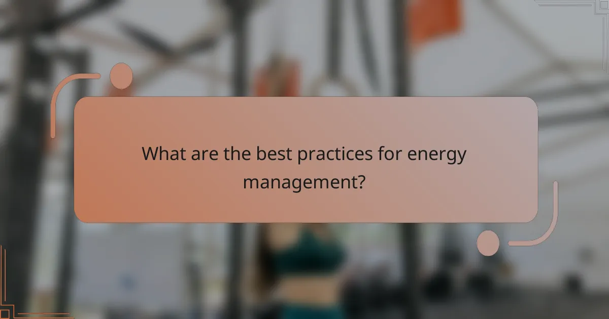 What are the best practices for energy management?