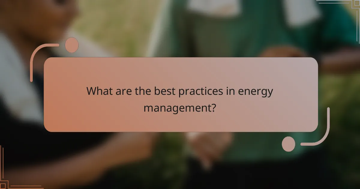 What are the best practices in energy management?