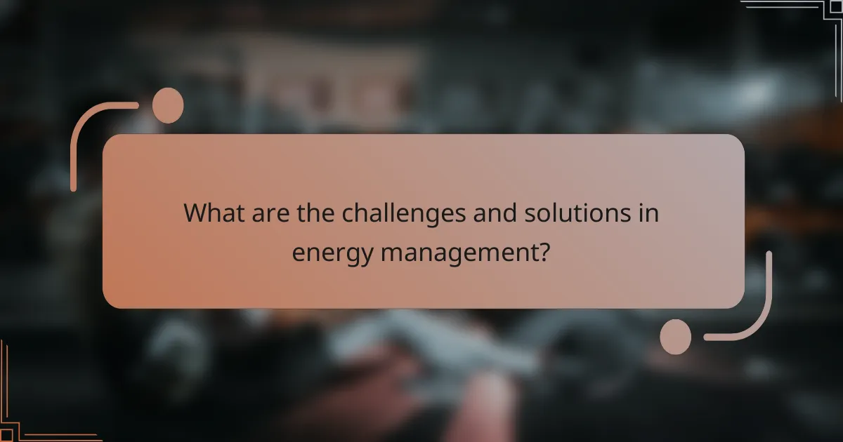 What are the challenges and solutions in energy management?