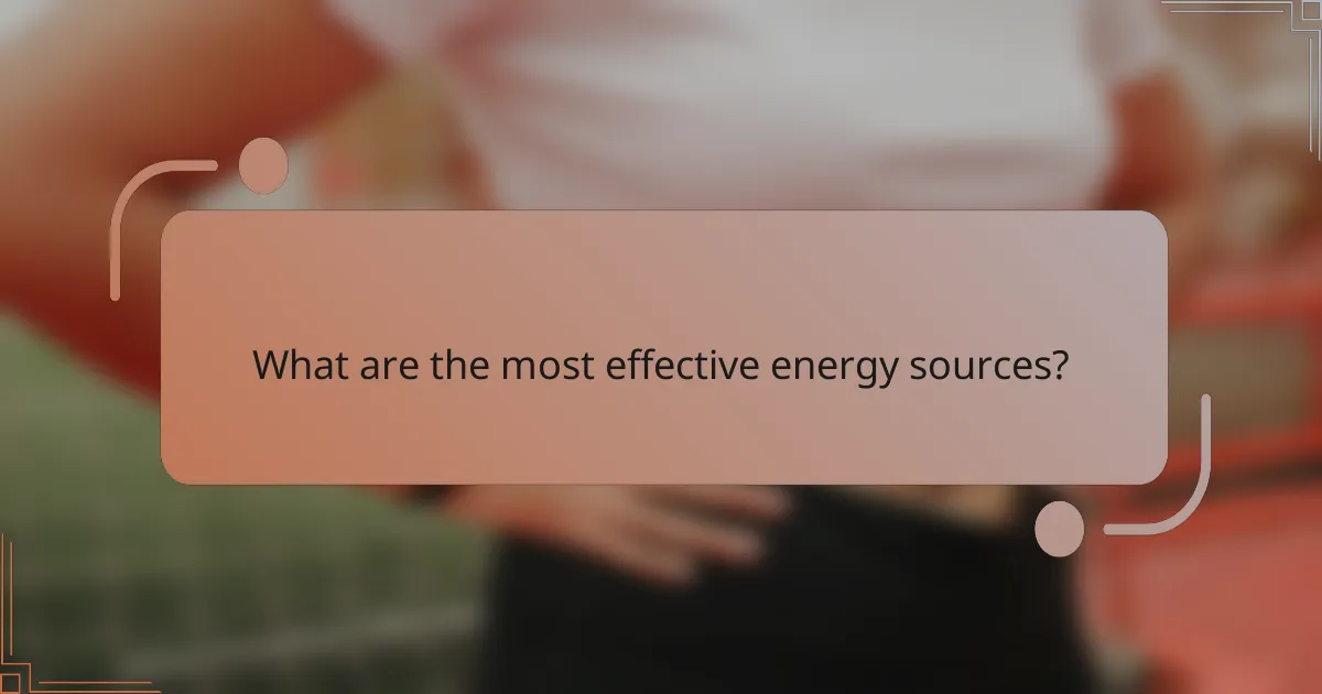 What are the most effective energy sources?