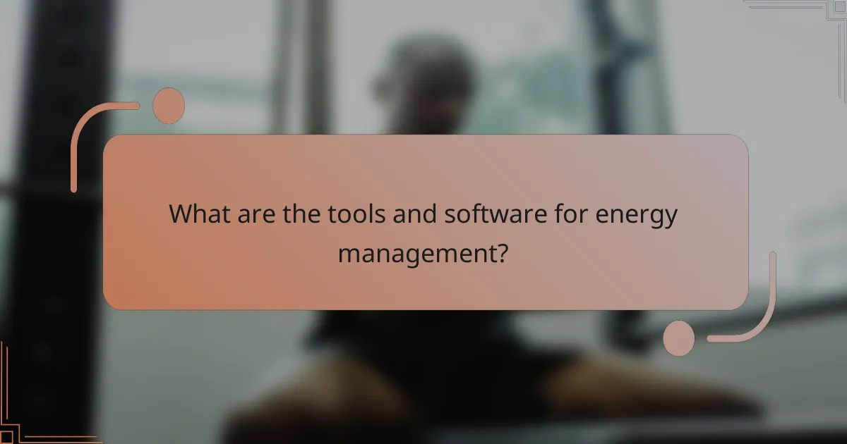 What are the tools and software for energy management?