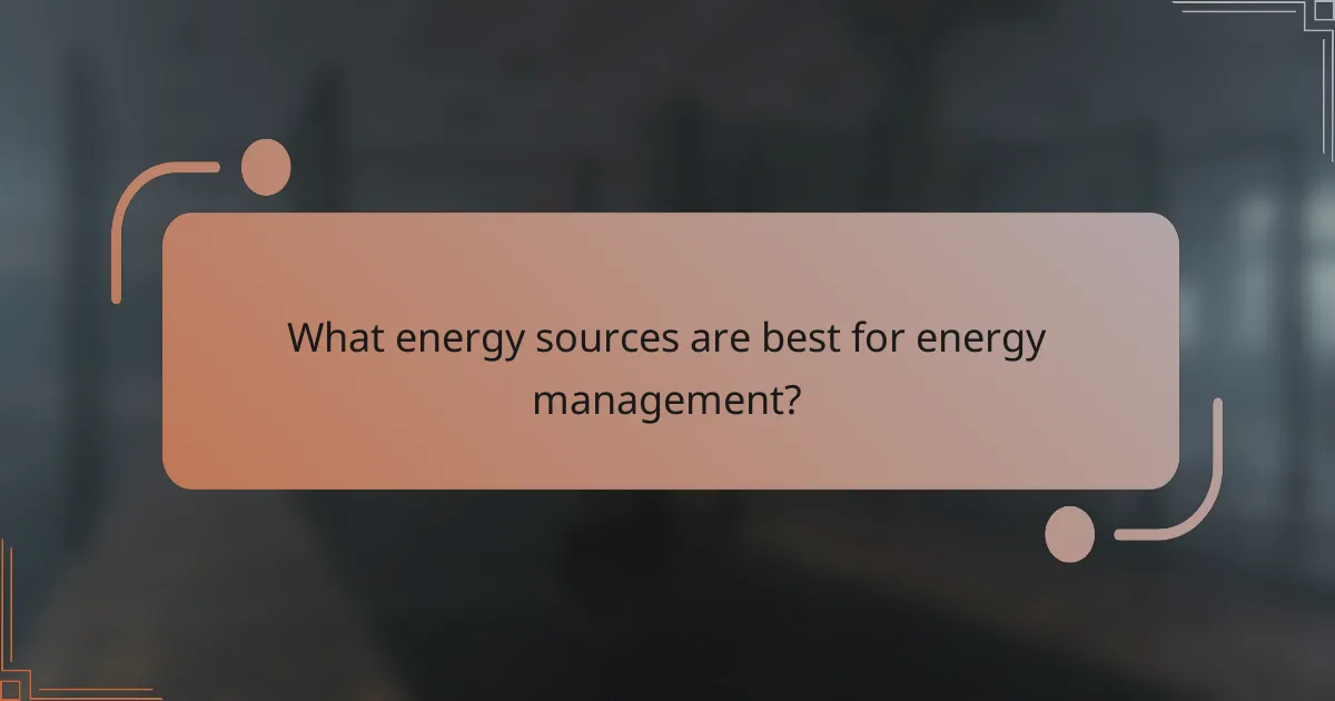 What energy sources are best for energy management?