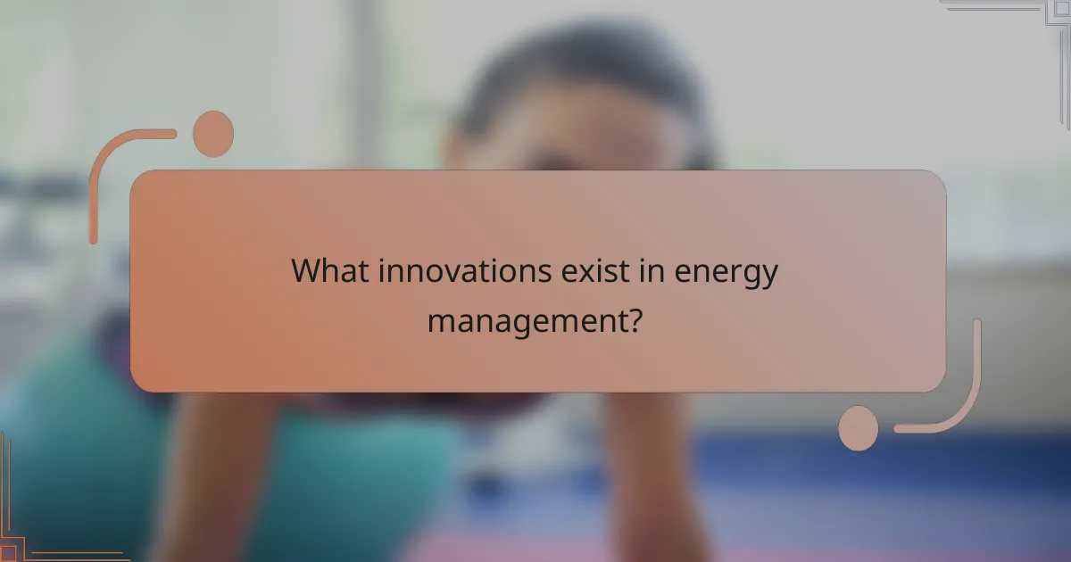 What innovations exist in energy management?